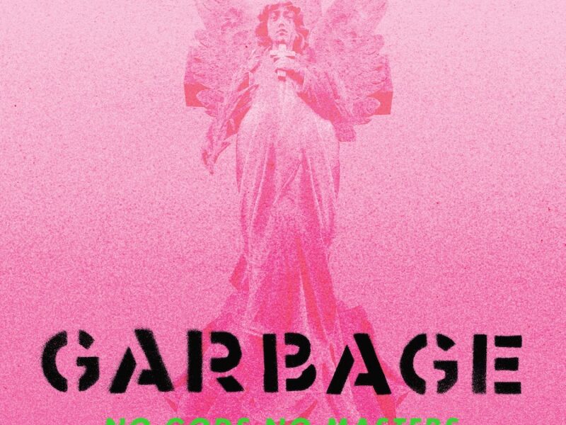 garbage share the men who rule the world announce no gods no masters album album